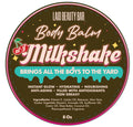 Body Balm • MILKSHAKE • Brings All The Boys To The Yard
