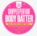 BODY BATTER • Girl You Smell Gooder Than. . .